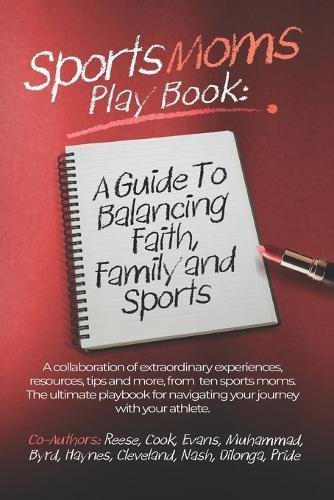 Sports Moms Playbook: A Guide To Balancing Faith, Family & Sports