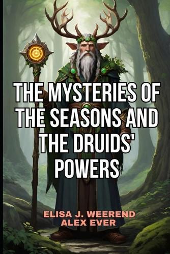 The Mysteries of the Seasons and the Druids' Powers