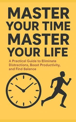 Master Your Time, Master Your Life