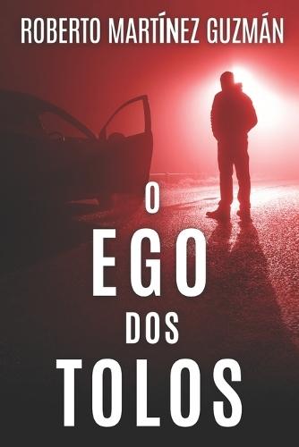 O EGO DOS TOLOS (Um suspense tão envolvente que você não vai querer que ele termine)