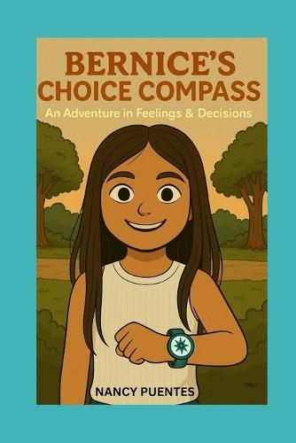 Bernice's Choice Compass: An Adventure in Feelings & Decisions