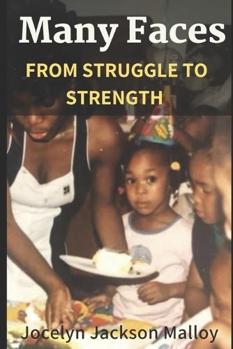 Many Faces: From Struggle to Strength: A Memoir of Survival, Spoken Word, and Psychology