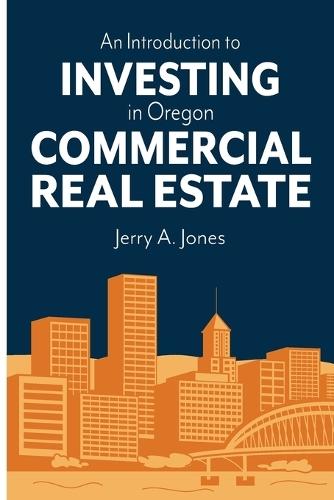 An Introduction to Investing in Oregon Commercial Real Estate