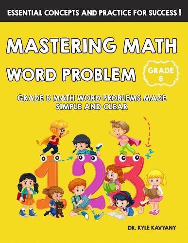 Mastering Math Word Problem Grade 8: Grade 8 Math Word Problems Made Simple and Clear