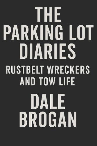 The Parking Lot Diaries: Rustbelt Wreckers and Tow Life