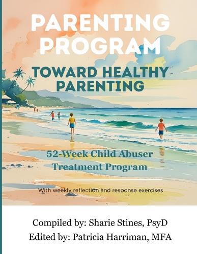 Parenting Program: Toward Healthy Parenting: 52-Week Child Abuser Treatment Program