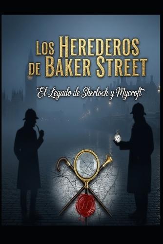 Los Herederos de Baker Street/ El Legado de Sherlock y Mycroft