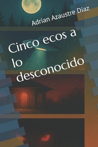 Cinco ecos a lo desconocido
