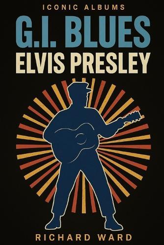 Iconic Albums - Elvis Presley - G.I. Blues