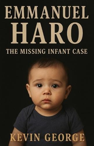 Emmanuel Haro: The Missing Infant Case