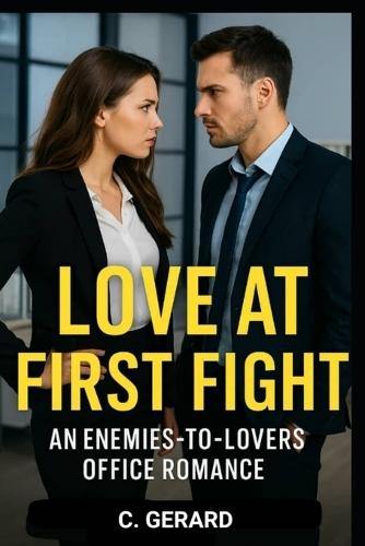 Love at First Fight: An Enemies-to-Lovers Office Romance