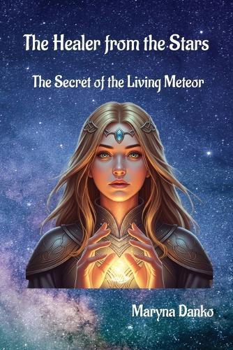 The Healer from the Stars: The Secret of the Living Meteor