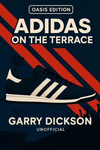 Adidas on the Terrace - Oasis Edition
