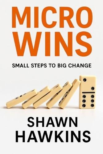 Micro Wins: Small Steps to Big Change
