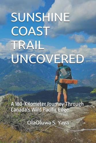 Sunshine Coast Trail Uncovered: A 180-Kilometer Journey Through Canada's Wild Pacific Edge