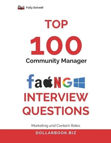 Top 100 Community Manager Interview questions: Fully Solved: Showcase Your People Skills and Growth Mindset