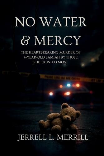 No Water & Mercy: The Heartbreaking Murder of 4-Year-Old Samiah by Those She Trusted Most