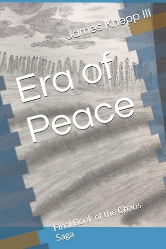 Era of Peace: Final Book of the Chaos Saga
