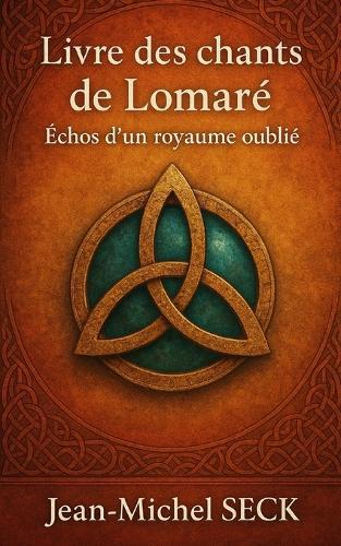 Livre des chants de Lomaré: Echos d'un royaume oublié