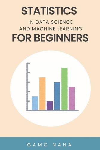 Statistics in Data Science and Machine Learning for Beginners
