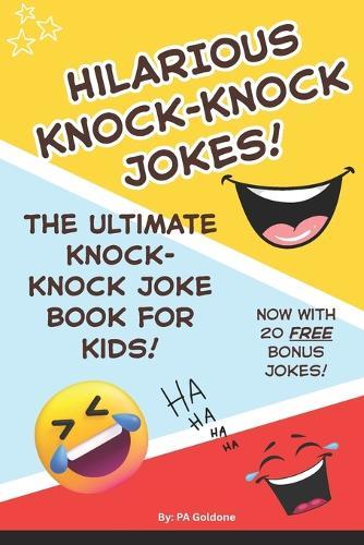 Hillarious Knock-Knock Jokes for Kids!: The Ultimate Joke Book for Kids Ages 6-12 - Laugh-Out-Loud, Silly, and Clean Jokes for Hours of Fun!