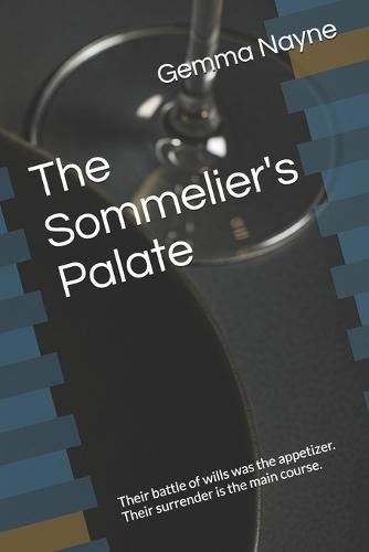 The Sommelier's Palate: Their battle of wills was the appetizer. Their surrender is the main course.