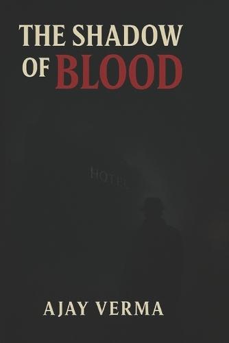 The Shadow of Blood: Secrets Written in Blood (A Horror Thriller Murder Mystery Novel with Detective Suspense and Supernatural Twists): Secrets Written in Blood