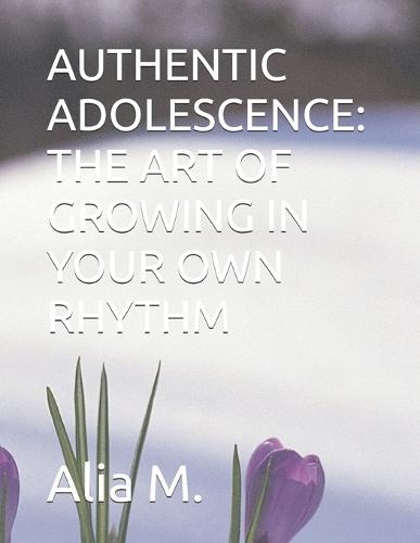 Authentic Adolescence: The Art of Growing in Your Own Rhythm