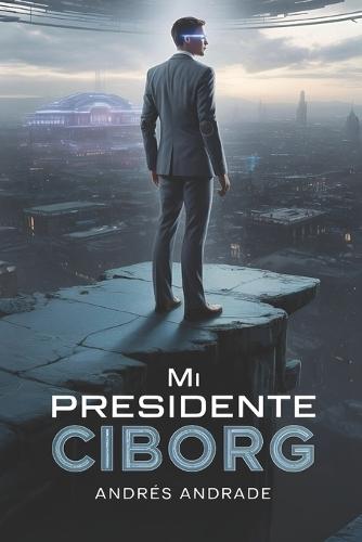 Mi Presidente Ciborg