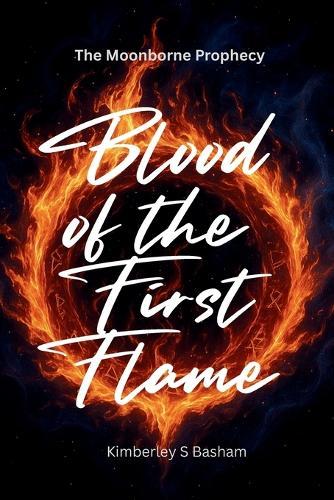 Blood of the First Flame: The Moonborne Prophecy