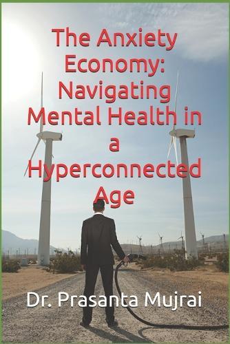 The Anxiety Economy: Navigating Mental Health in a Hyperconnected Age