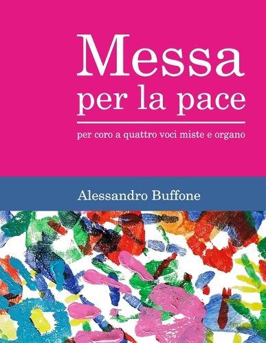 Messa per la pace: per coro a quattro voci miste e organo