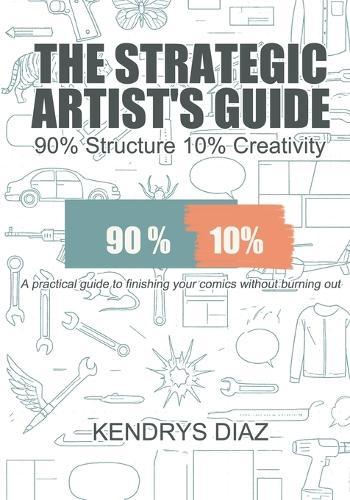 The Strategic Artist's Guide: 90% Structure 10% Creativity