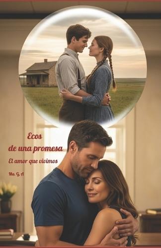 Ecos de una promesa: El amor que vivimos