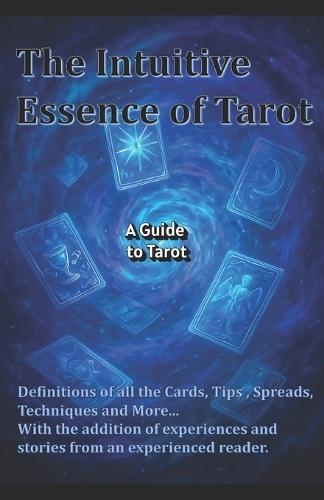 The Intuitive Essence of Tarot: A Guide to Tarot