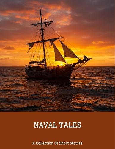 Naval Tales: A Collection Of Short Stories