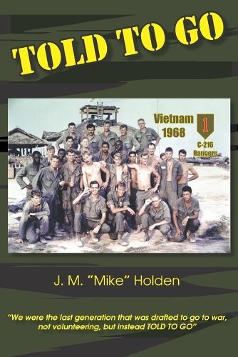 Told To Go: Reflections From Draft to Combat to Coming Home From Vietnam