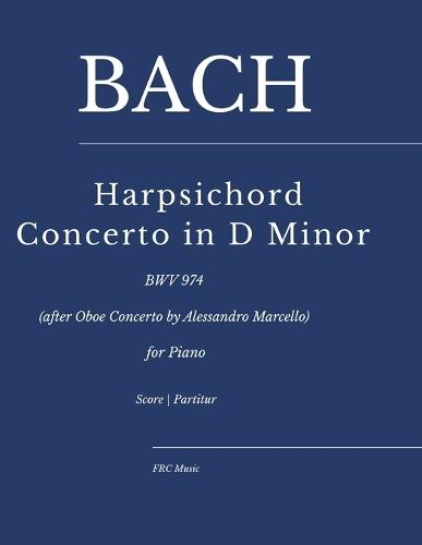Bach - Harpsichord Concerto in D Minor: BWV 974 (after Oboe Concerto by Alessandro Marcello) for Piano