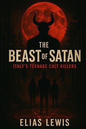The Beast of Satan: Italy's Teenage Cult Killers
