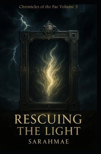 Rescuing the Light: Chronicles of the Fae Volume 3
