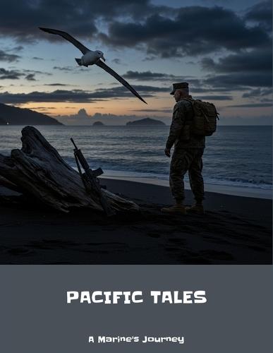 Pacific Tales: A Marine'S Journey
