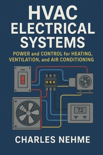 HVAC Electrical Systems: Power and Control for Heating, Ventilation, and Air Conditioning