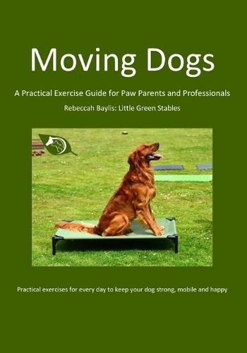 Moving Dogs: A Practical Exercise Guide for Paw Parents and Professionals
