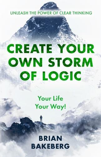 Create Your Own Storm of Logic: Unleash the Power of Clear Thinking