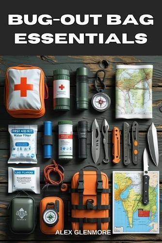 Bug-Out Bag Essentials: A Step-by-Step Guide to Building the Ultimate Emergency Survival Kit