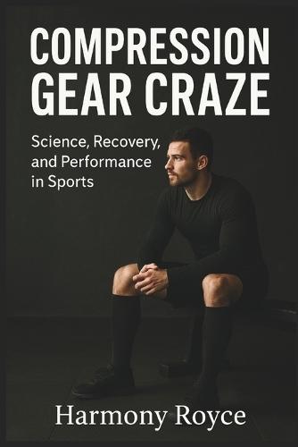 Compression Gear Craze: Science, Recovery, and Performance in Sports