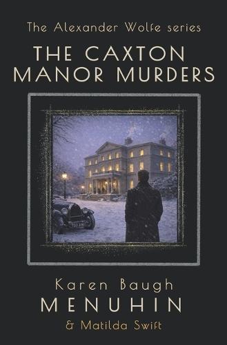 The Caxton Manor Murders: Book 1 Alexander Wolfe Series