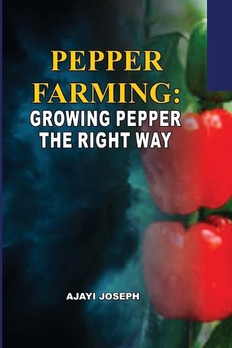 Pepper Farming: Growing Pepper the Right Way