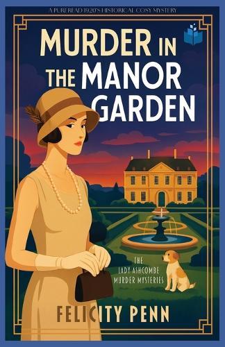 Murder in the Manor Garden: A 1920's Historical Cosy Mystery