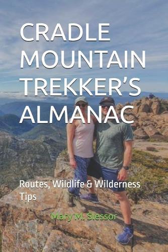 Cradle Mountain Trekker's Almanac: Routes, Wildlife & Wilderness Tips
